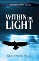 Within The Light by Kellyanne Hale