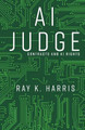 AI Judge by Ray K Harris