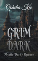 Grim Dark by Ophelia Kee