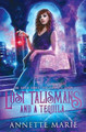 Lost Talismans and a Tequila by Annette Marie