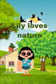Lily Loves Nature by Arshdeep Kaur