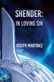 Shender: In Loving Sin Joseph Martinez 9781304533340