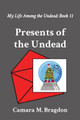 Presents of the Undead by Camara M Bragdon