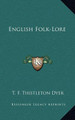 English Folk-Lore T F Thistleton Dyer 9781163427286