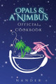 Opals & a Nimbus Official Cookbook by Nander
