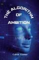 The Algorithm Of Ambition Calvin Garner 9798227271136