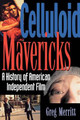 Celluloid Mavericks by Greg Merritt