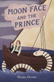 Moon Face and the Prince by Megan Devine