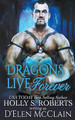 Dragons Live Forever by Holly S Roberts