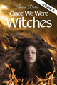 Once We Were Witches by Laura Daleo
