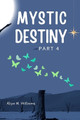 Mystic Destiny Part 4 by Aliya M Williams