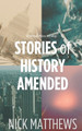 Stories of History Amended by Nick Matthews