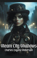 Steam City Shadows by Charles Eugene Anderson