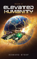 Elevated Humanity: Book 2 Edward Steep 9798823087315