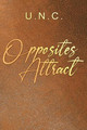 Opposites Attract by U N C