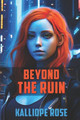 Beyound the Ruin by Kalliope Rose