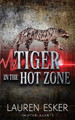 Tiger in the Hot Zone by Lauren Esker