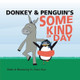 Donkey and Penguin's Some Kind of Day by Dr Denise Marie