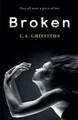 Broken by L a Griffiths