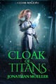 Cloak of Titans by Jonathan Moeller