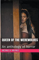 Queen of the Werewolves An Anthology of Horror by Monica Munoz