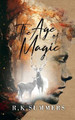 The Age of Magic by R K Summers