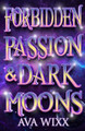 Forbidden Passion & Dark Moons by Ava Wixx