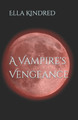 A Vampire's Vengeance by Ella Kindred