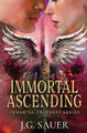 Immortal Ascending by J G Sauer