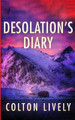 Desolation's Diary by Colton Lively