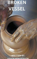 Broken Vessel by Tracy Henderson