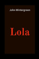 Lola by John Wintergreen