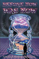 Before Now Was Now by Angela M Walters