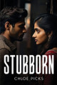 Stubborn by Chloe Picks