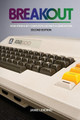 Breakout: How Atari 8-Bit Computers Defined a Generation Jamie Lendino 9781957932026