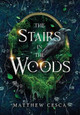 The Stairs in the Woods Matthew Cesca 9798985404913