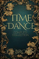 Time Dance Complete Collection by E B Brown