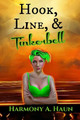Hook, Line, and Tinkerbell by Harmony A Haun