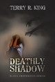 Deathly Shadow by Terry R King