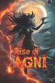 Rise Of AGNI: (Book 3 in the Agni Series) Nikita Berry 9798307087459