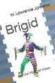 Brigid: And the Mischief Maker W Lawrence Johnston 9798343332926
