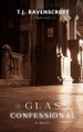 The Glass Confessional by T J Ravenscroft