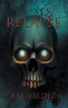 Relapse by B M Valdez