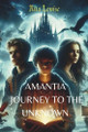 AMANTIA Journey To The Unknown by Rita Louise