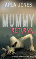 Mummy Returns by Arla Jones