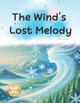 The Wind's Lost Melody by Lily Moon