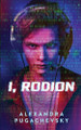 I, Rodion by Alexandra Pugachevsky