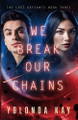 We Break Our Chains by Yolonda Kay