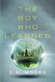 The Boy Who Learned to Live D N Moore 9798218540449