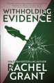 Withholding Evidence by Rachel Grant